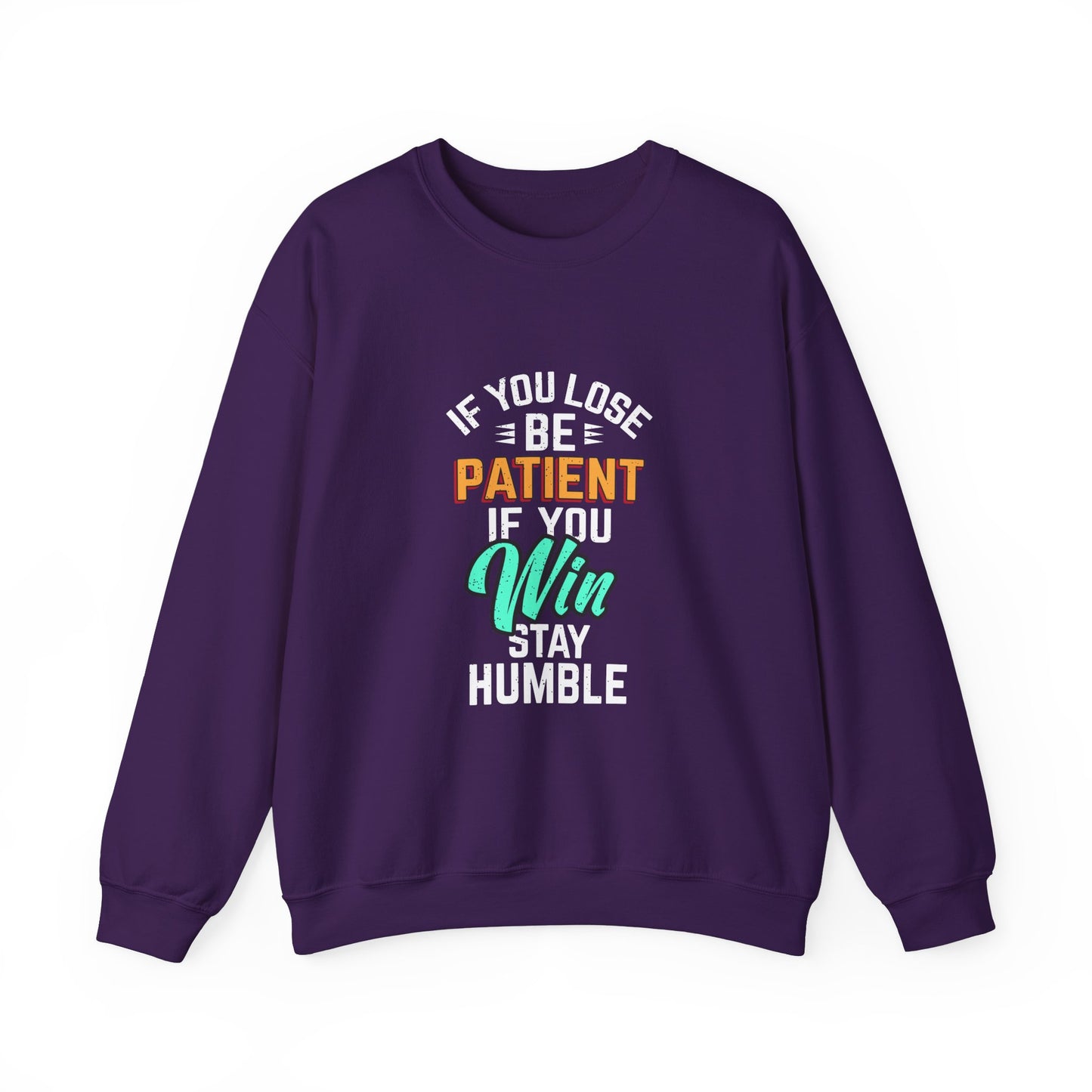If You Loss Be Patient If You Win Stay Humble Unisex Heavy Blend™ Crewneck Sweatshirt