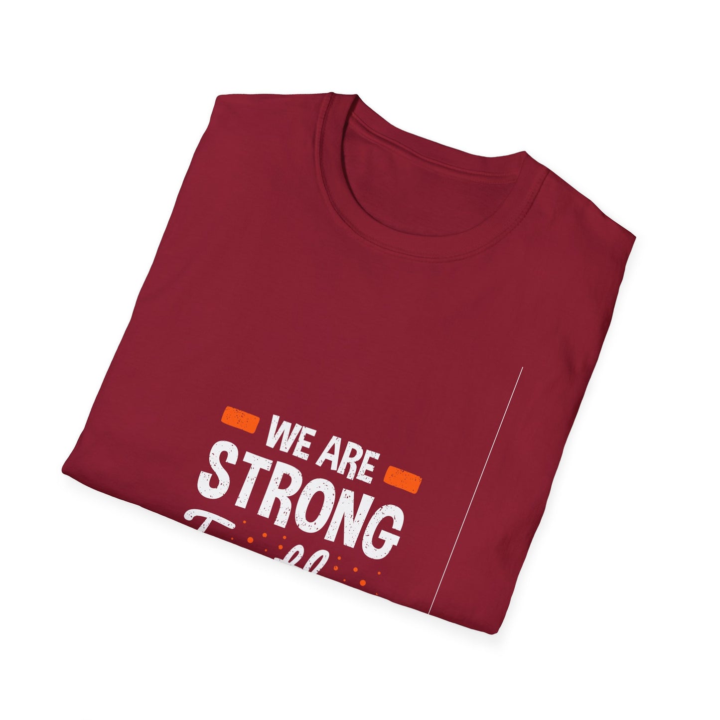 We Are Strong Together Unisex Softstyle T-Shirt