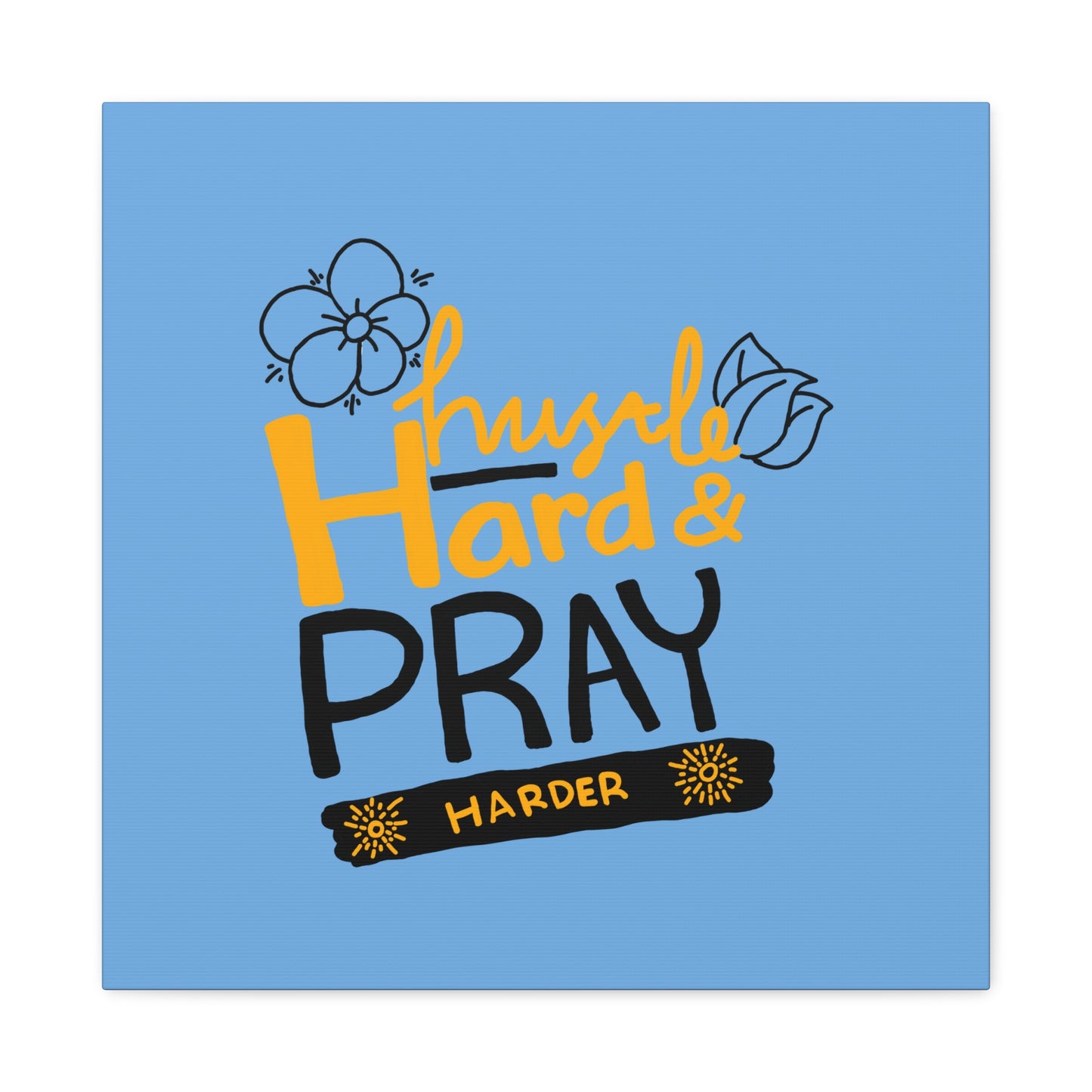 Hustle Hard And Pray Harder Matte Canvas, Stretched, 1.25"