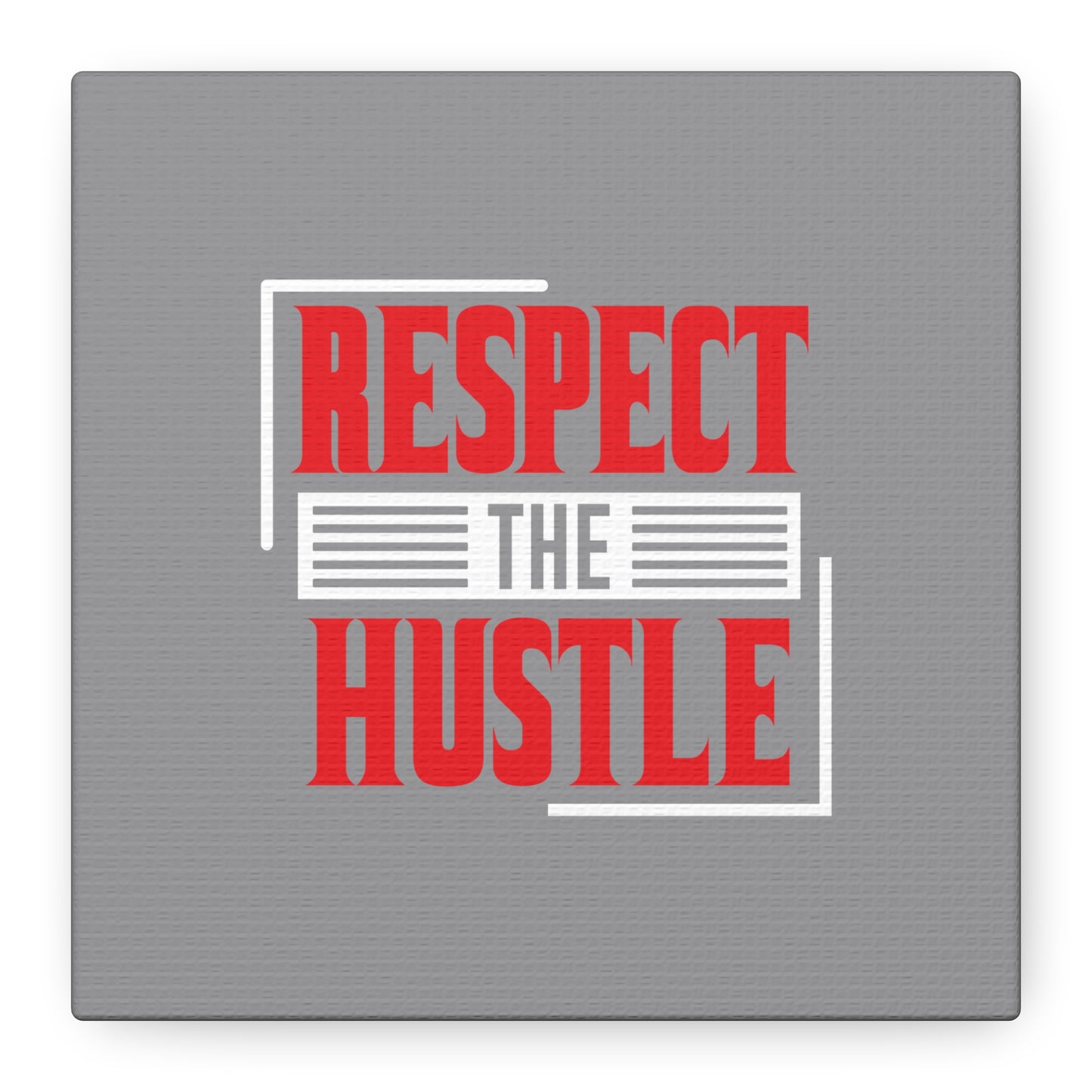 Respect The Hustle Matte Canvas, Stretched, 1.25"