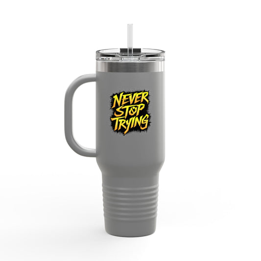 Never Stop Trying Insulated Travel Mug, 40oz