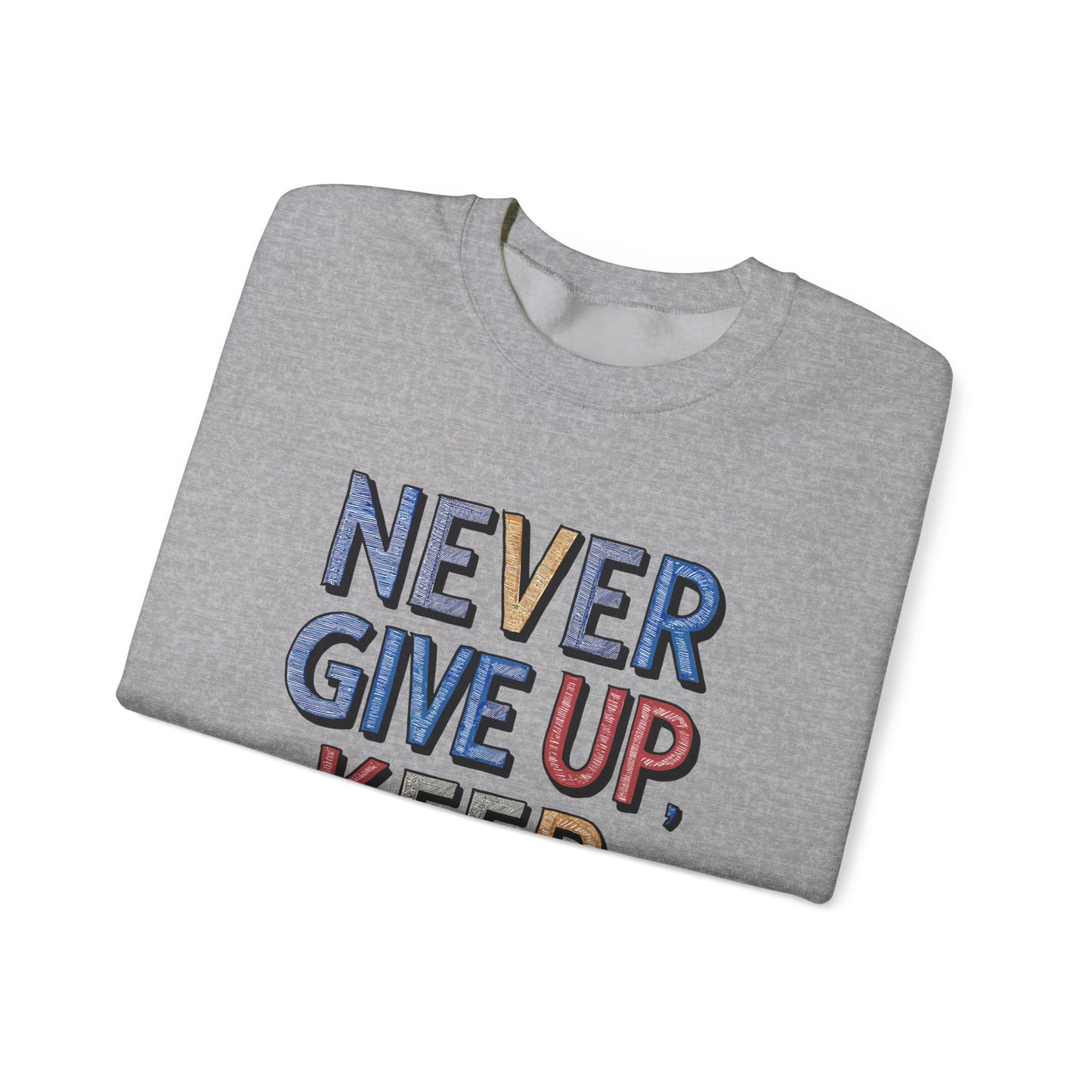 Never Give Up Keep Going Unisex Heavy Blend™ Crewneck Sweatshirt