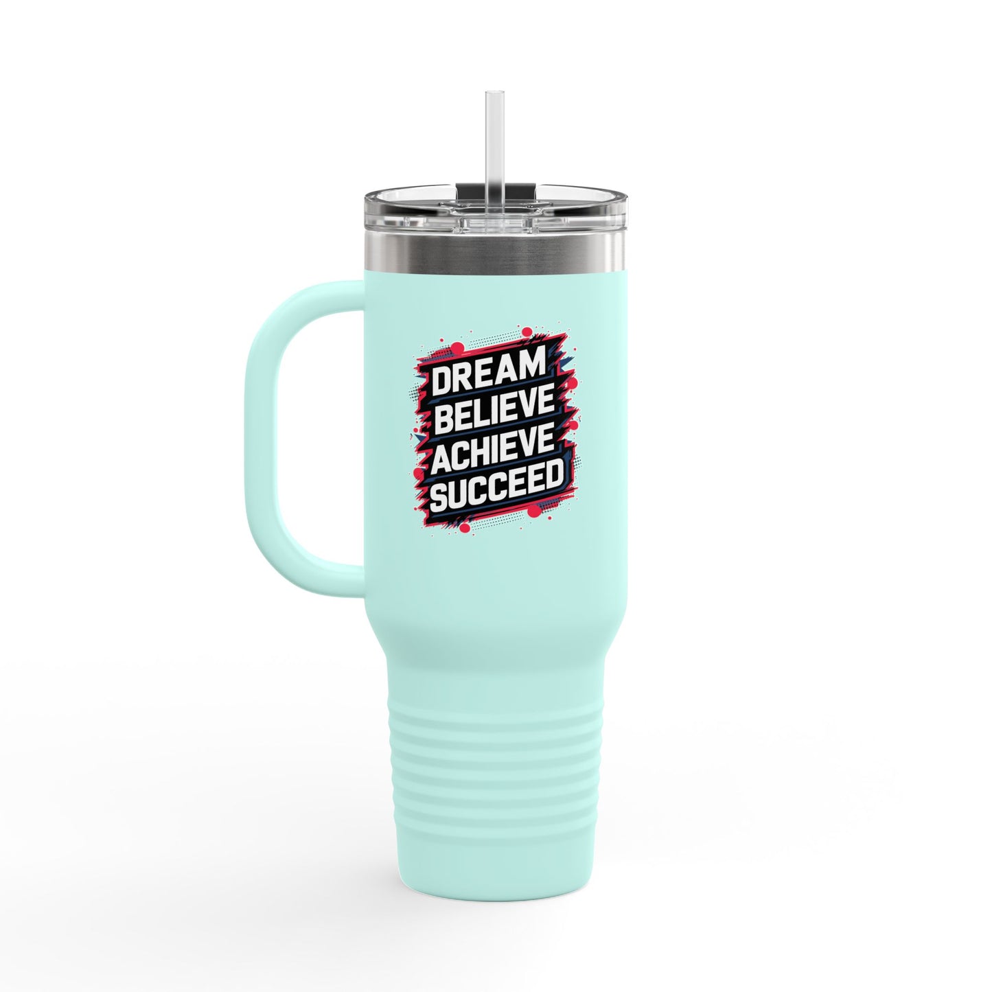 Dream Believe Achieve Succeed Insulated Travel Mug, 40oz