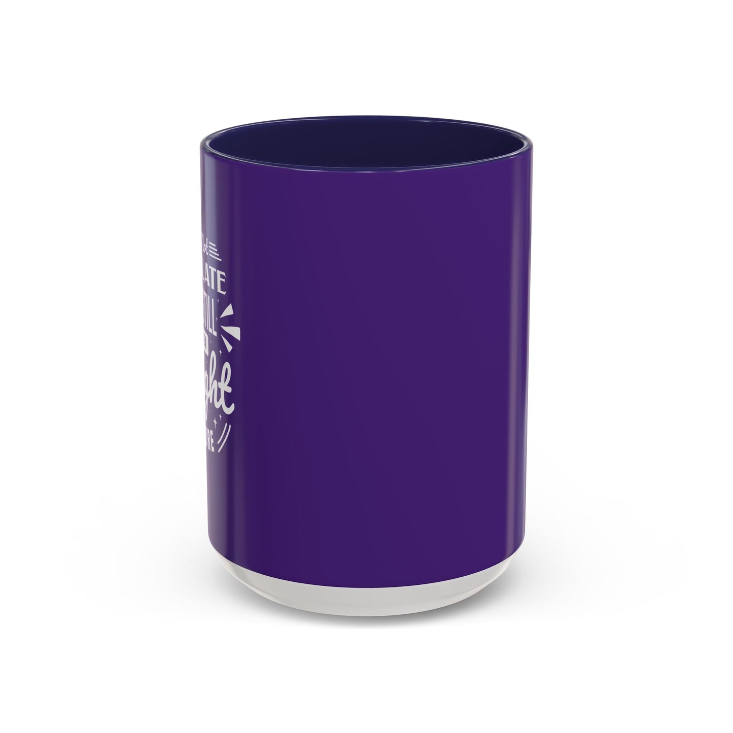 It's Not Too Late You Still Have A Bright Future Accent Coffee Mug (11, 15oz)