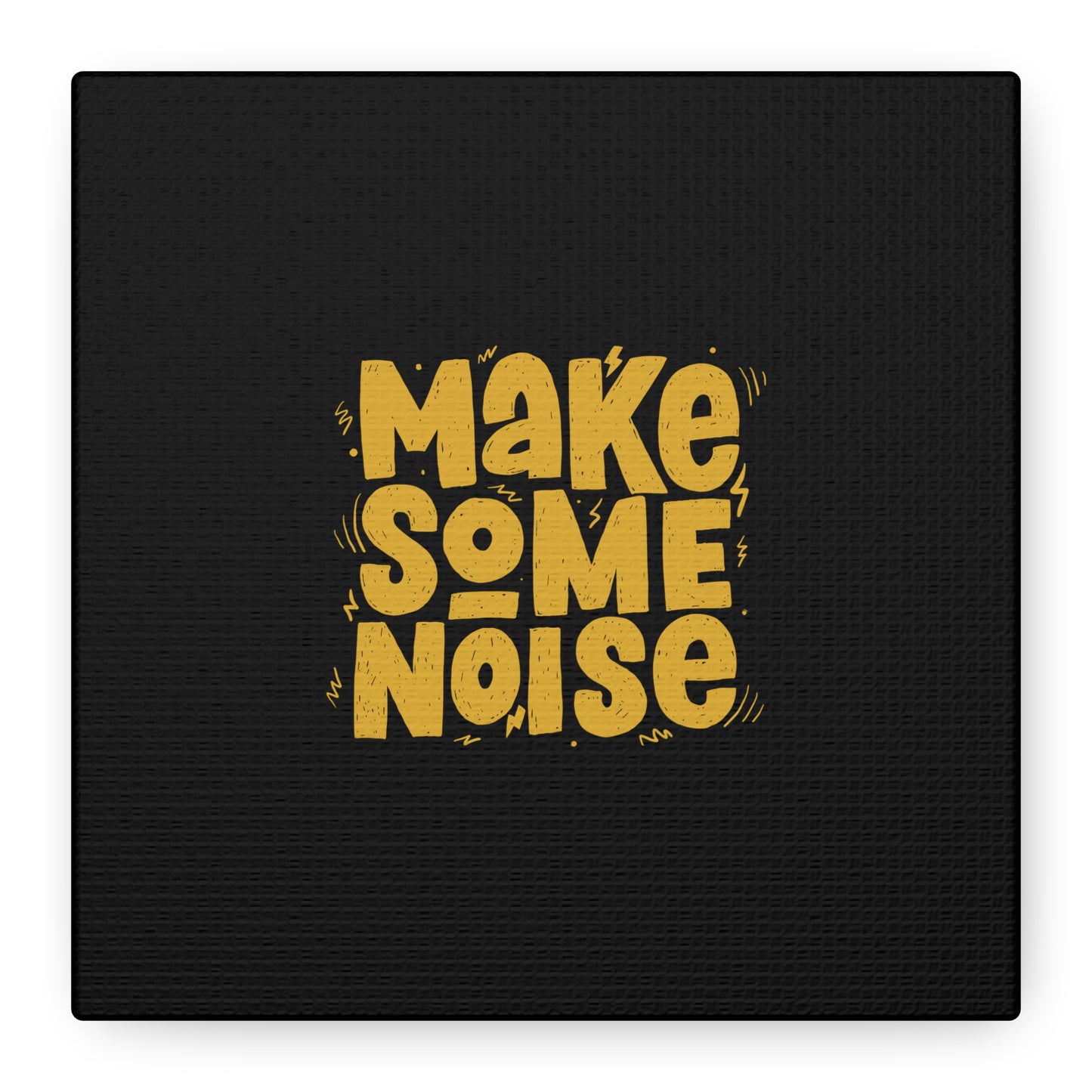 Make Some Noise Matte Canvas, Stretched, 1.25"