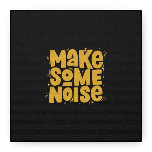 Make Some Noise Matte Canvas, Stretched, 1.25"