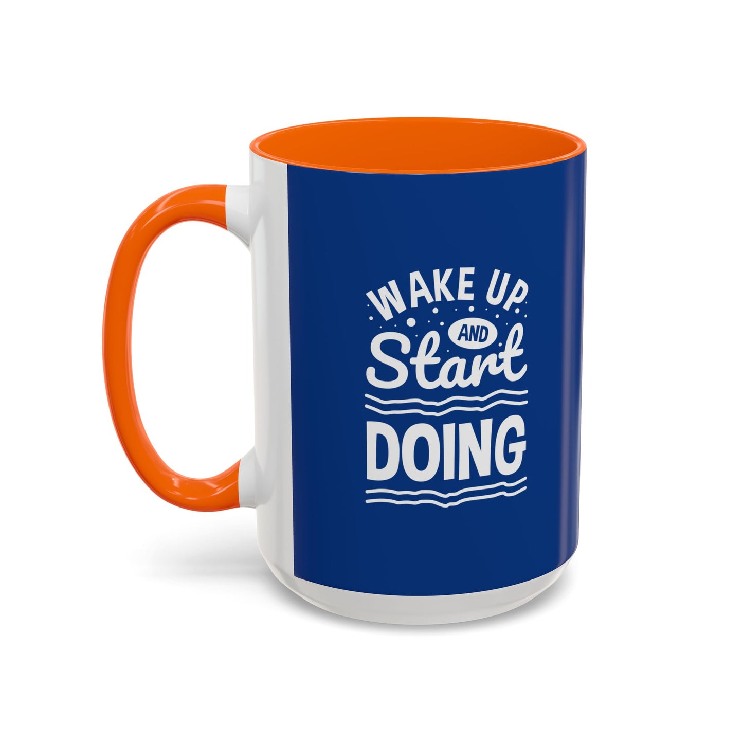 Wake Up And Start Doing Accent Coffee Mug (11, 15oz)