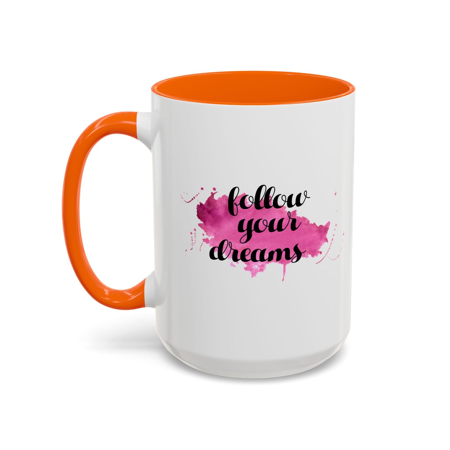 Follow Your Dreams Accent Coffee Mug (11, 15oz)