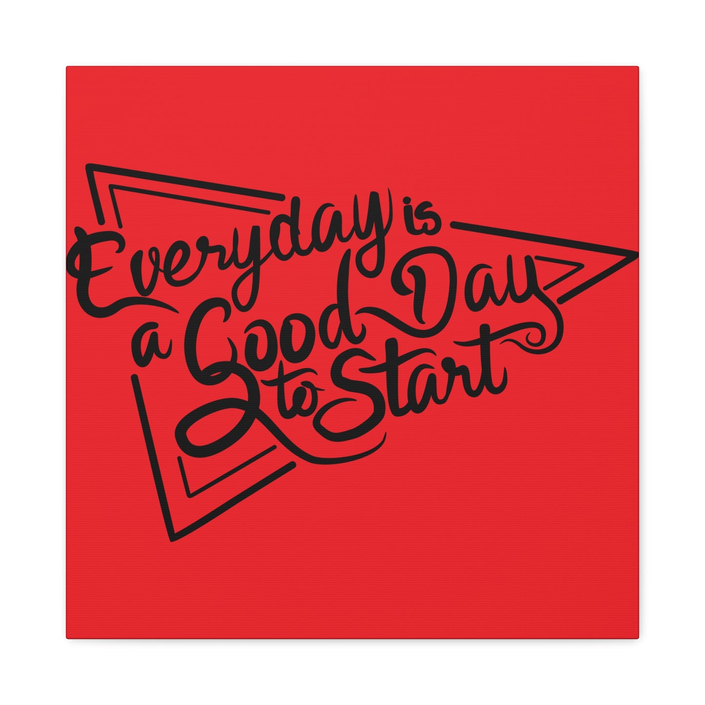 Every Day Is A Good Day To Start Matte Canvas, Stretched, 1.25"