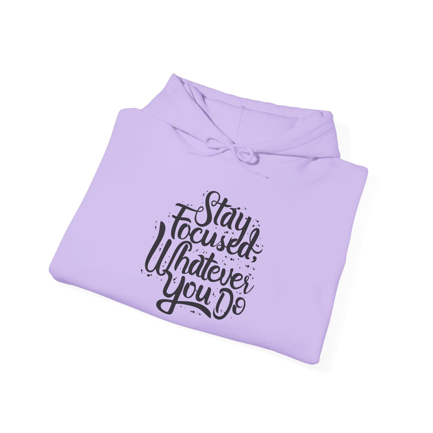Stay Focuse Whatever You Do Unisex Heavy Blend™ Hooded Sweatshirt