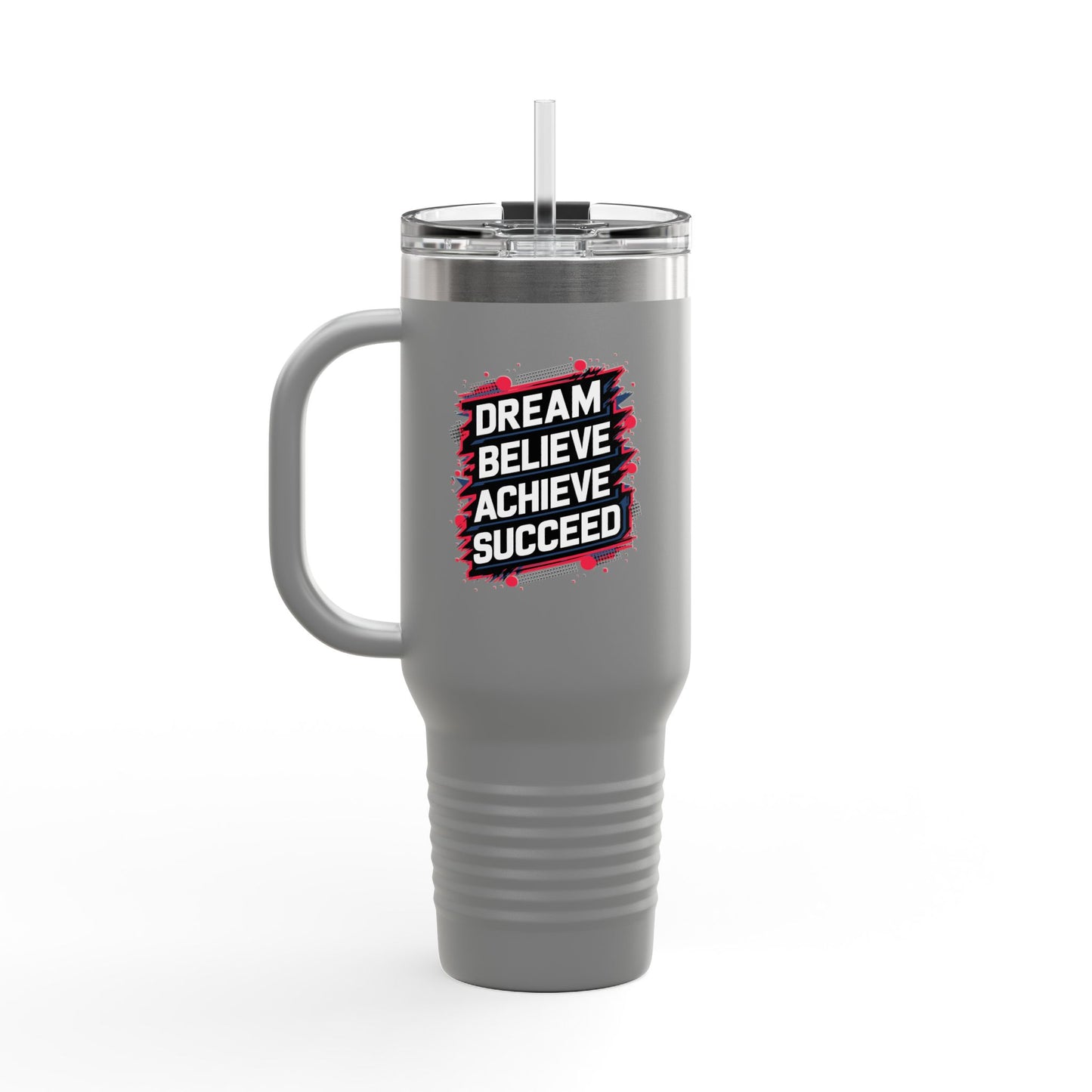 Dream Believe Achieve Succeed Insulated Travel Mug, 40oz