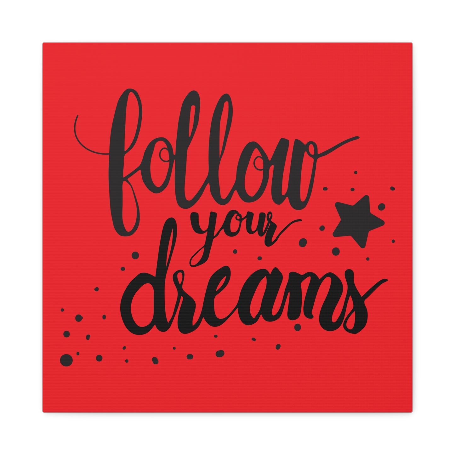 Follow Your Dreams Matte Canvas, Stretched, 1.25"