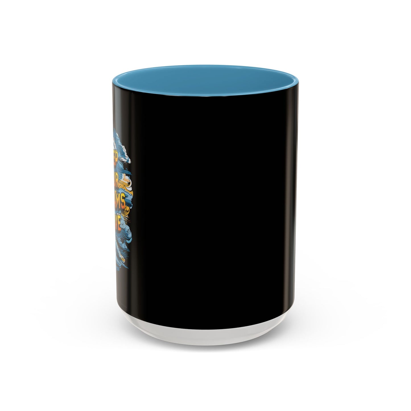 Keep Your Dreams Alive Accent Coffee Mug (11, 15oz)