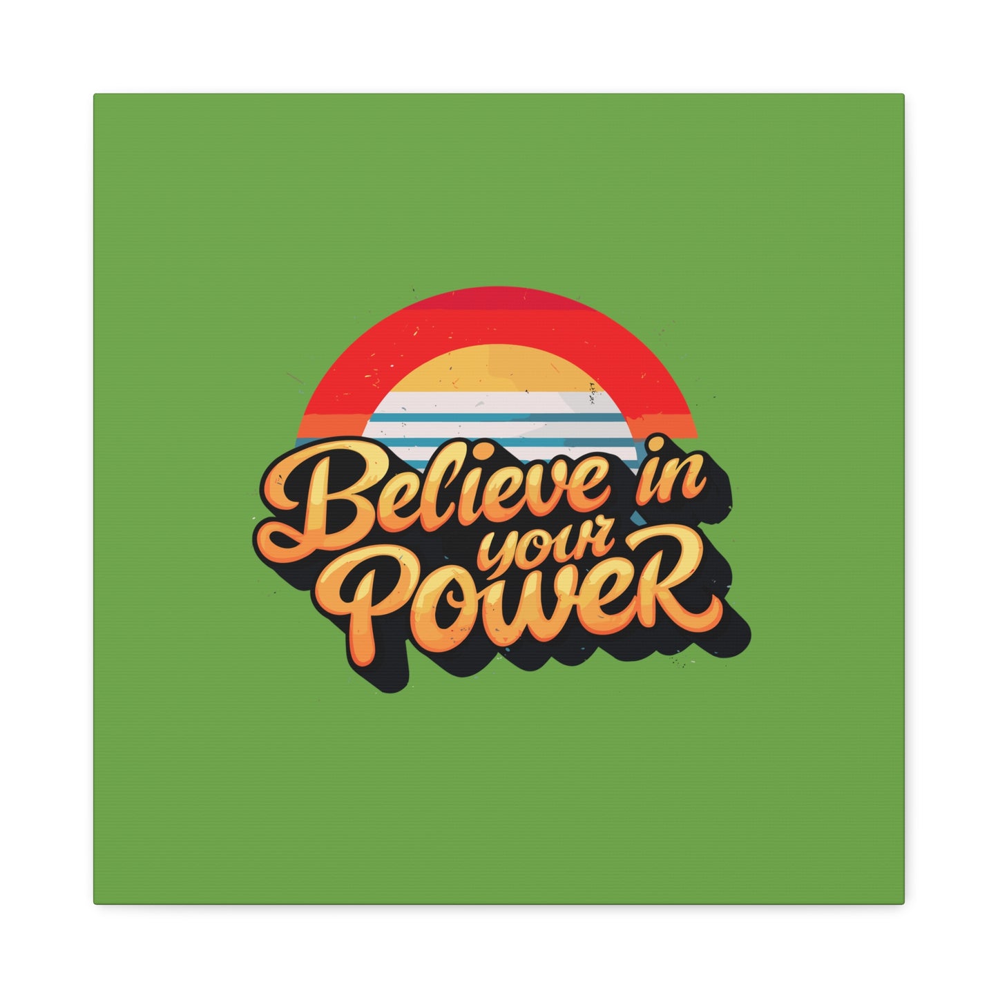 Believe In Your Power Matte Canvas, Stretched, 1.25"