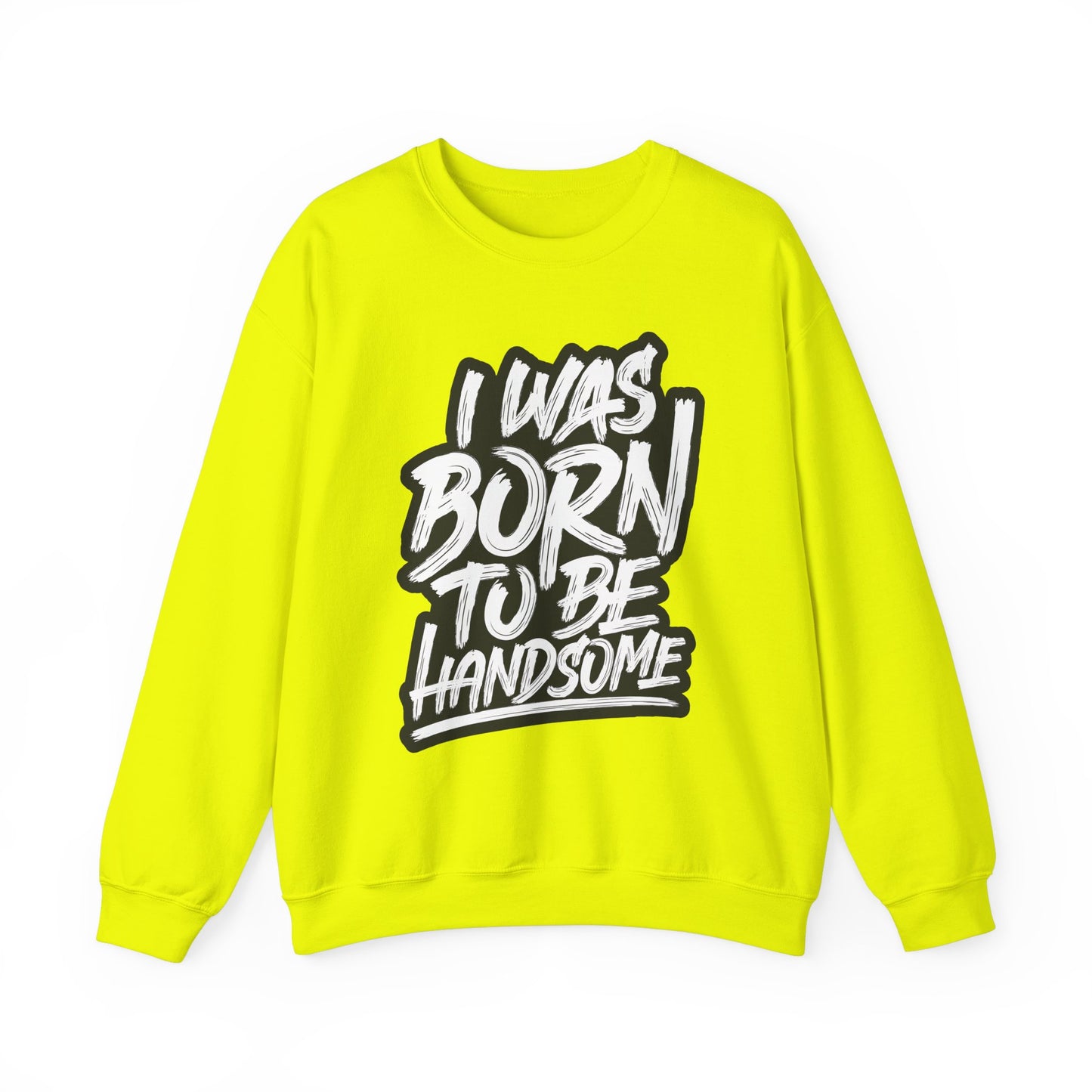 I Was Born To Be Handsome Unisex Heavy Blend™ Crewneck Sweatshirt