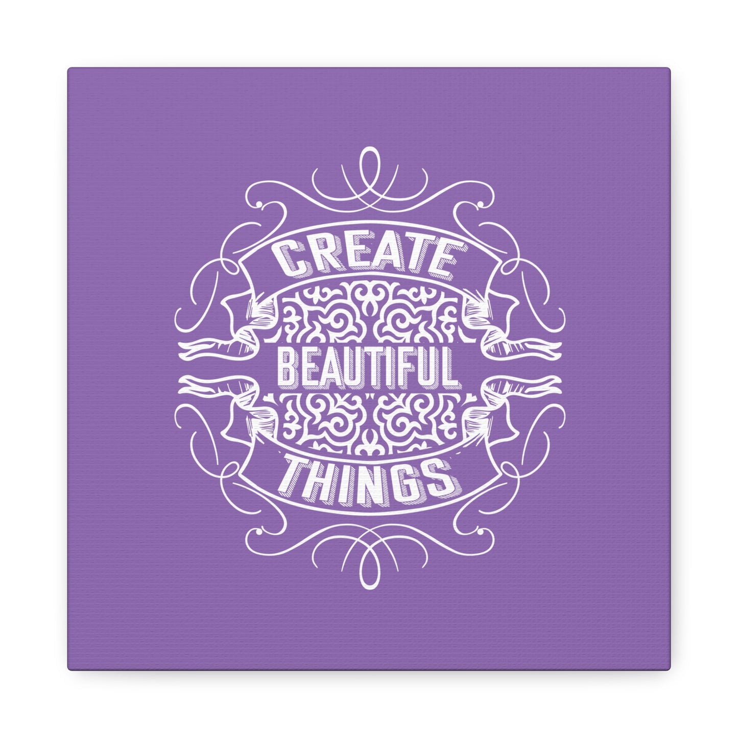 Create Beautiful Things Matte Canvas, Stretched, 1.25"