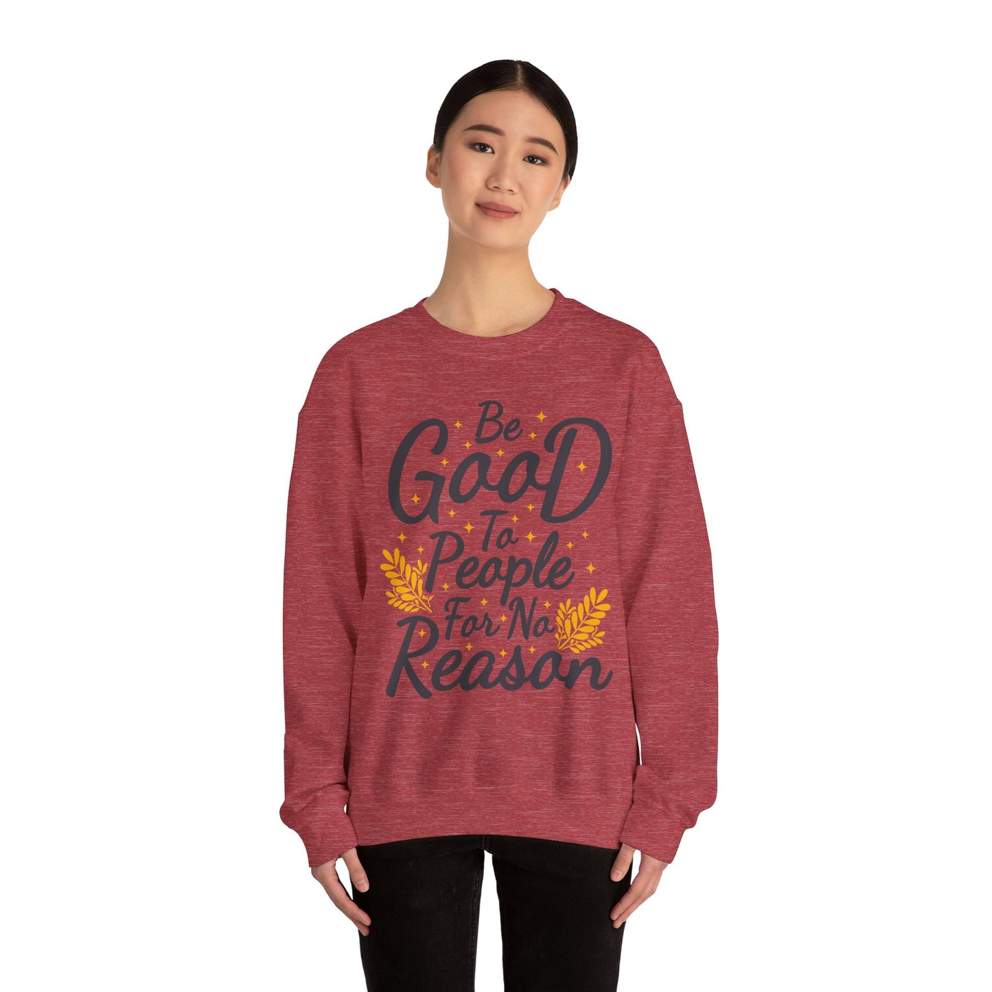 Be Good To People For No Reason Unisex Heavy Blend™ Crewneck Sweatshirt
