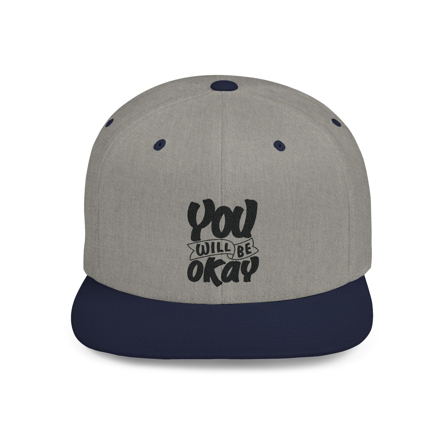 You Will Be Okay Flat Bill Snapback