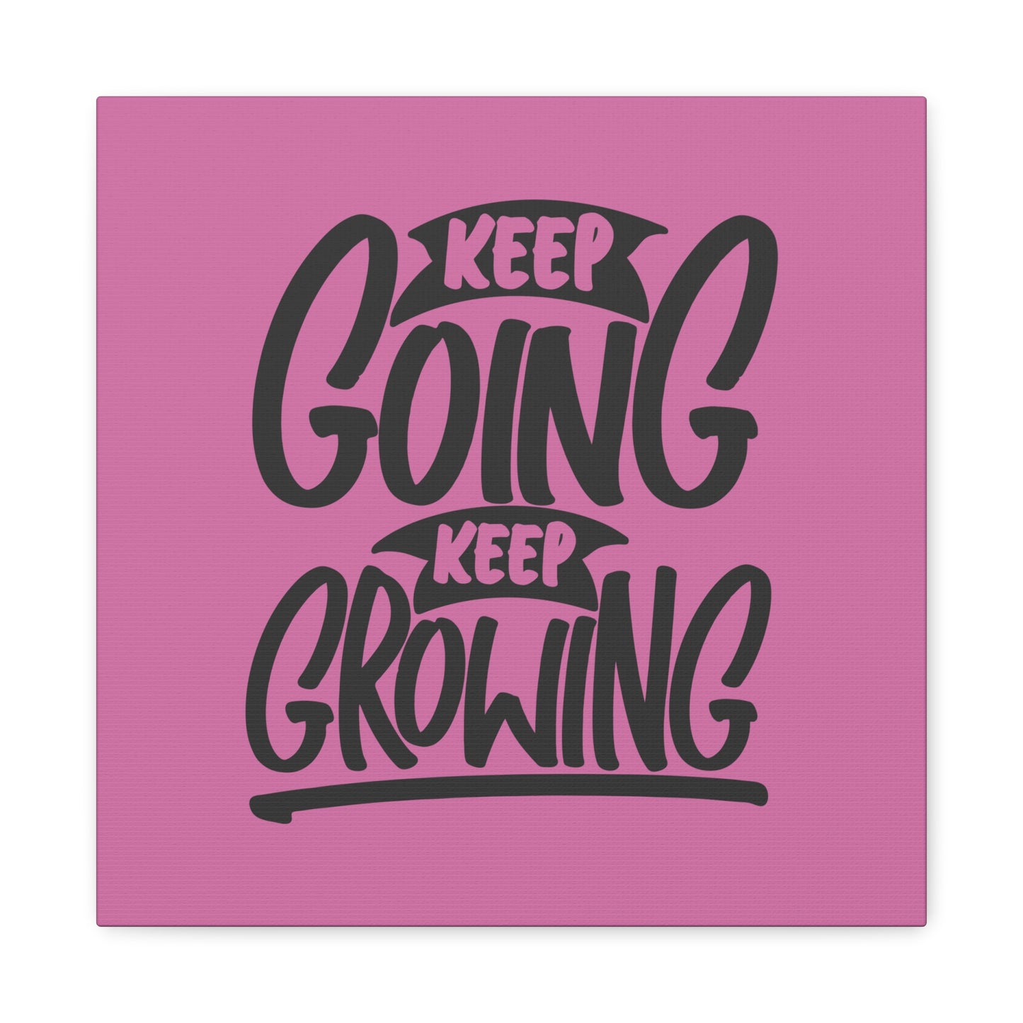 Keep Going Keep Growing Matte Canvas, Stretched, 1.25"