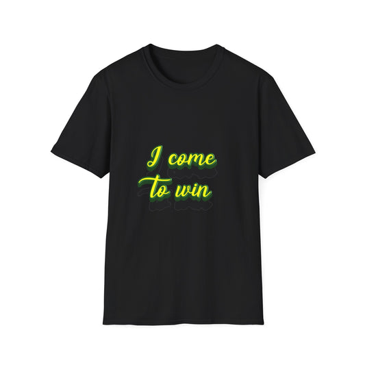 I come to win Unisex Softstyle T-Shirt