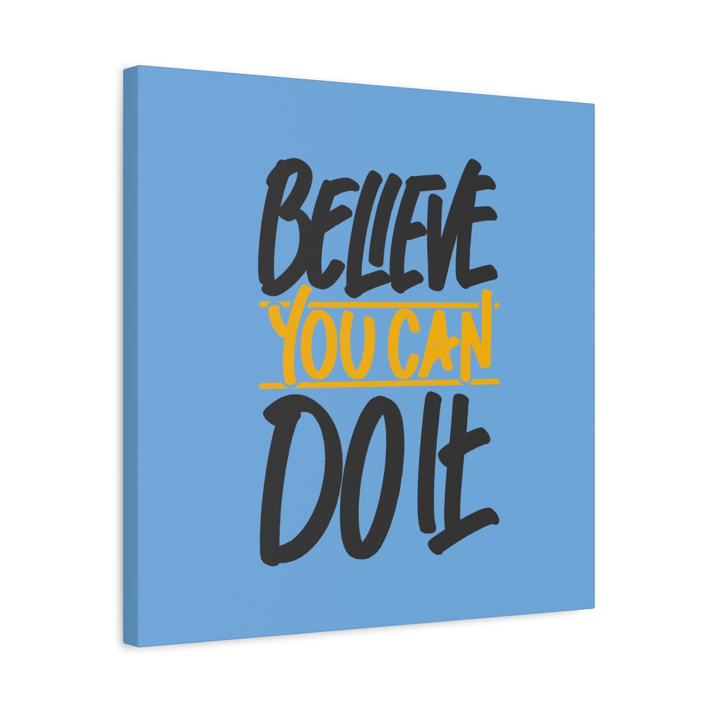Believe You Can Do It Matte Canvas, Stretched, 1.25"