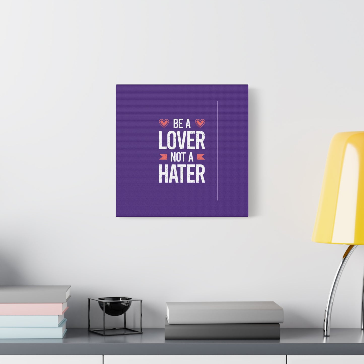 Be A Lover Not A Hater Matte Canvas, Stretched, 1.25"