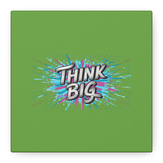 Think Big Matte Canvas, Stretched, 1.25"