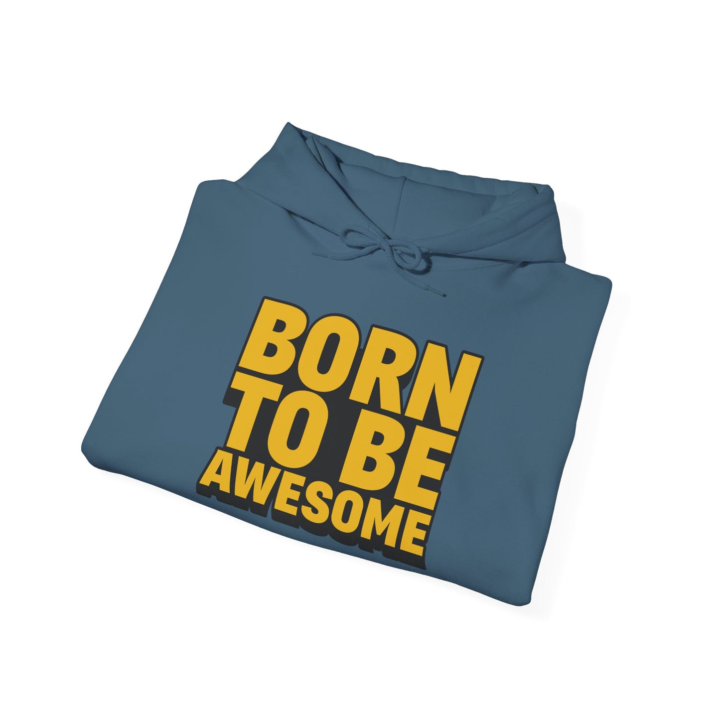 Born To Be Awesome Unisex Heavy Blend™ Hooded Sweatshirt