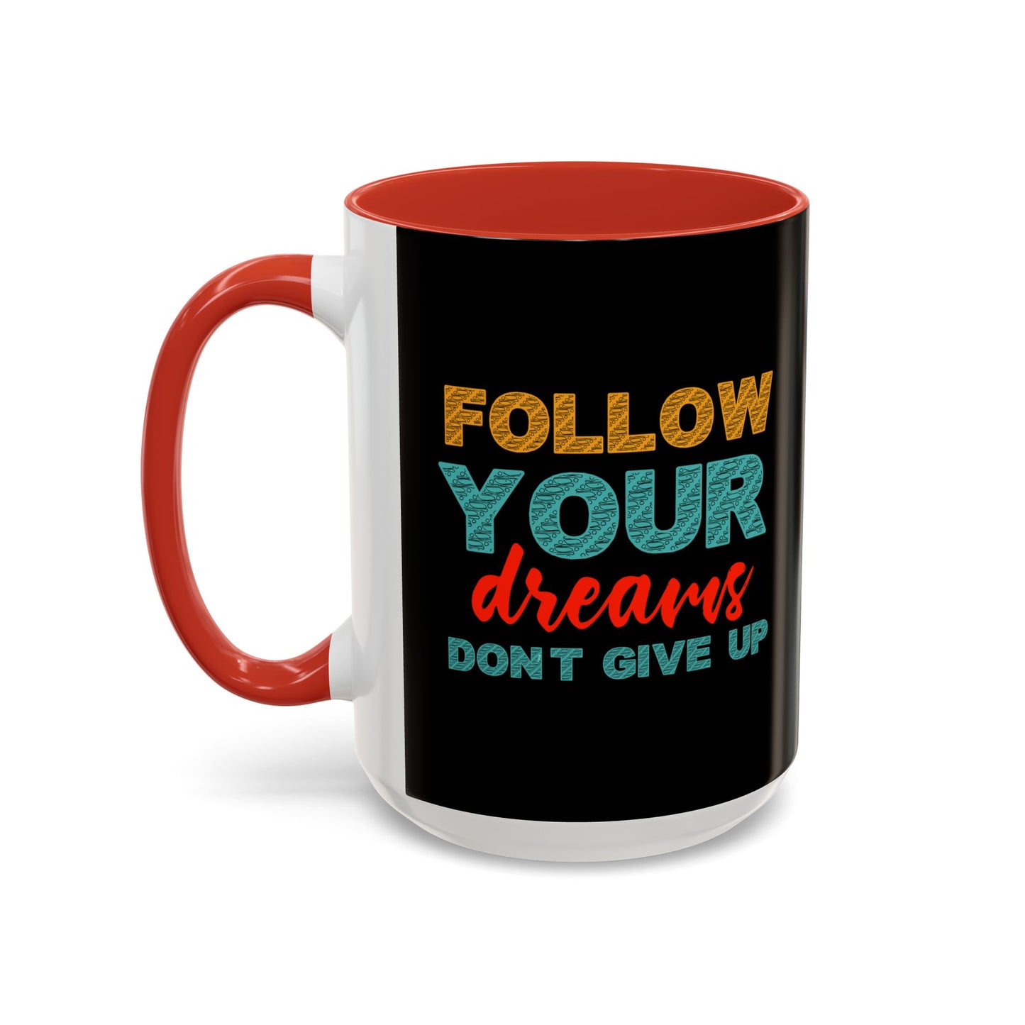 Follow Your Dreams Accent Coffee Mug (11, 15oz)