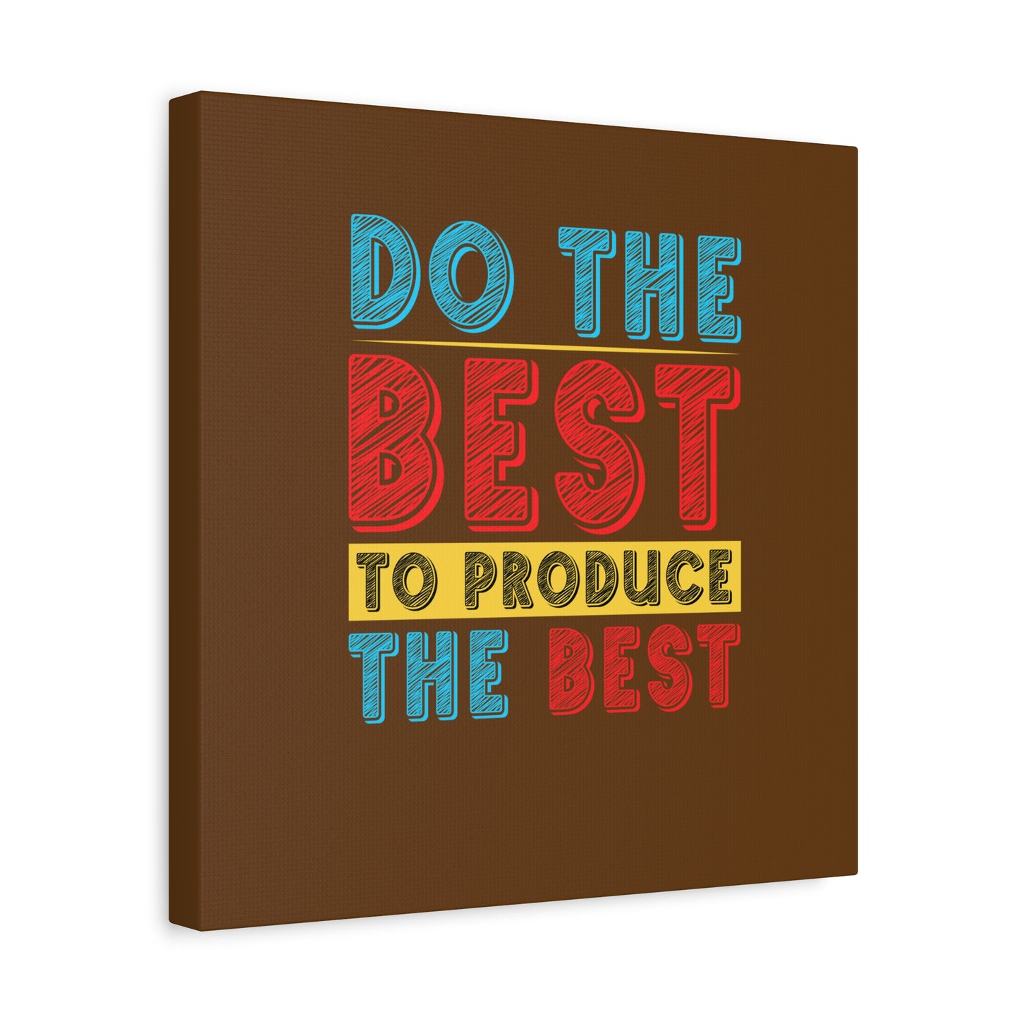 Do The Best To Produce The Best Matte Canvas, Stretched, 1.25"
