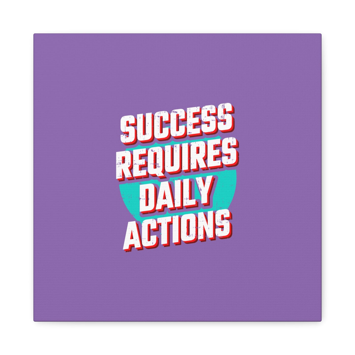 Success Requires Daily Actions Matte Canvas, Stretched, 1.25"