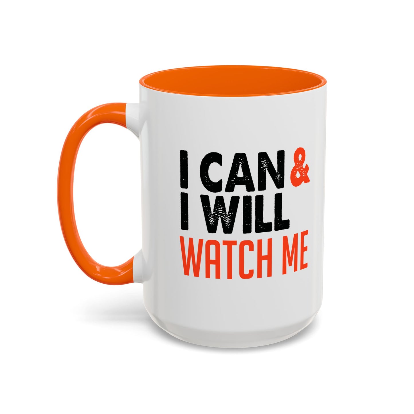 I Can & I Will Watch Me Accent Coffee Mug (11, 15oz)