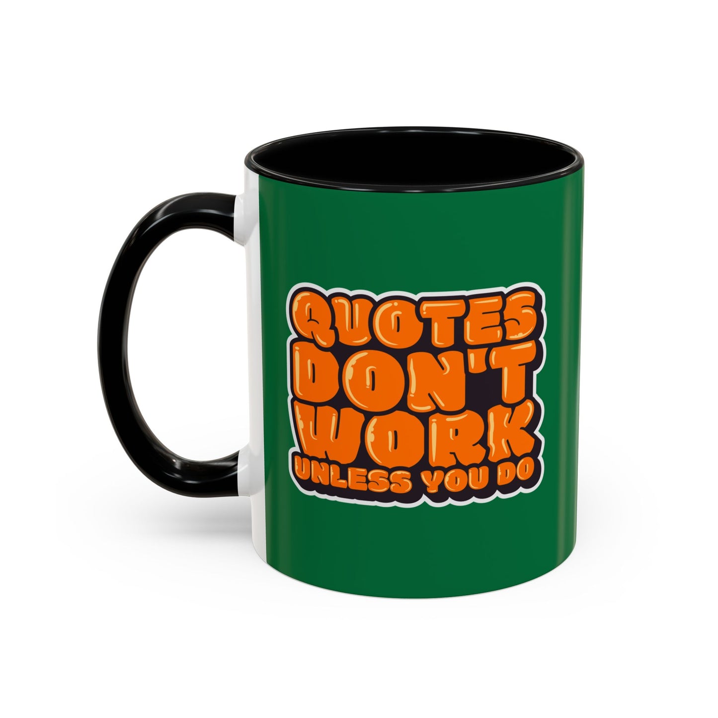 Quotes Don't Work Unless You Do Accent Coffee Mug (11, 15oz)