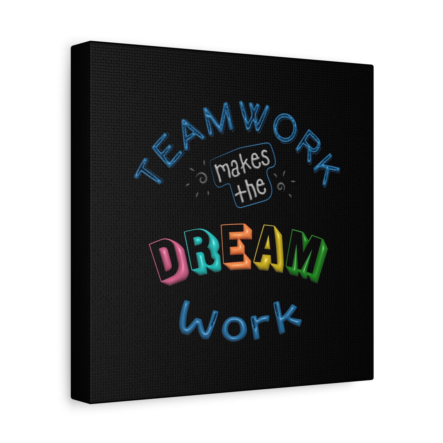 Team Work Makes The Dream Work Matte Canvas, Stretched, 1.25"