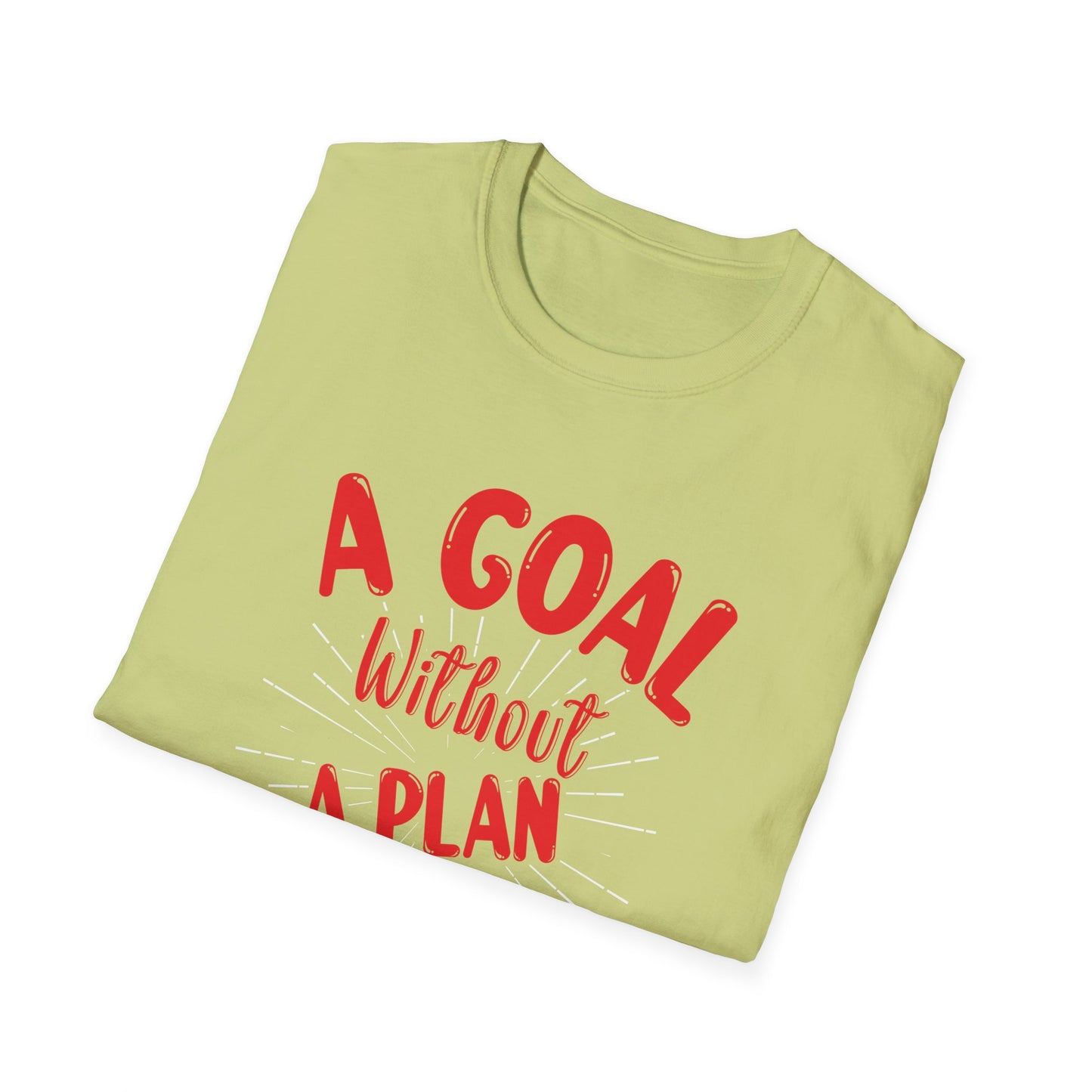 A Goal Without A Plan Is Just A Wish Unisex Softstyle T-Shirt
