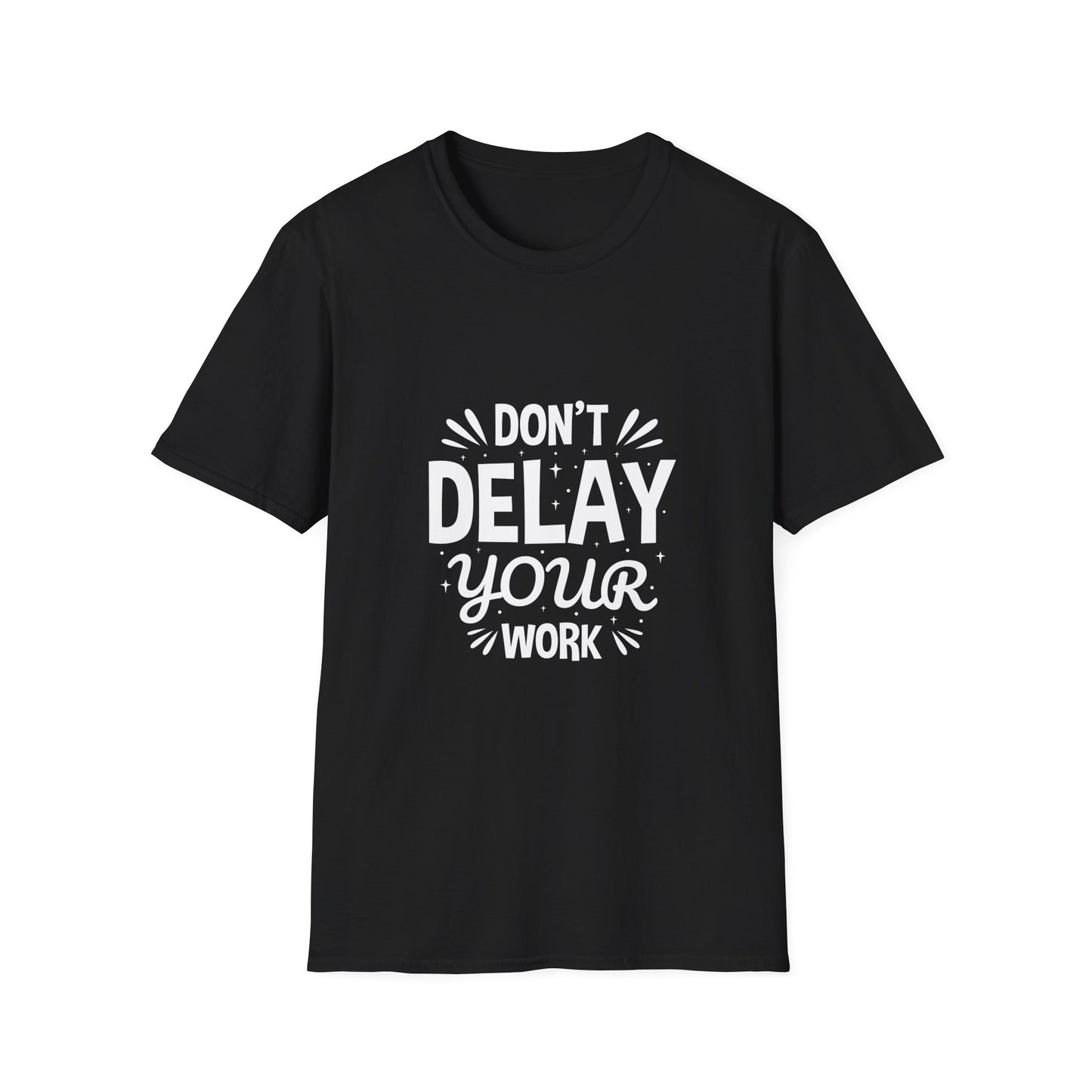 Don' t Delay Your Work Unisex Softstyle T-Shirt