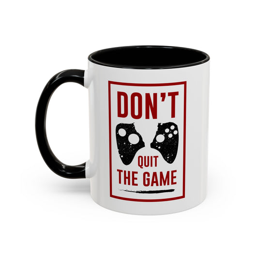 Don't Quit The Game Accent Coffee Mug (11, 15oz)