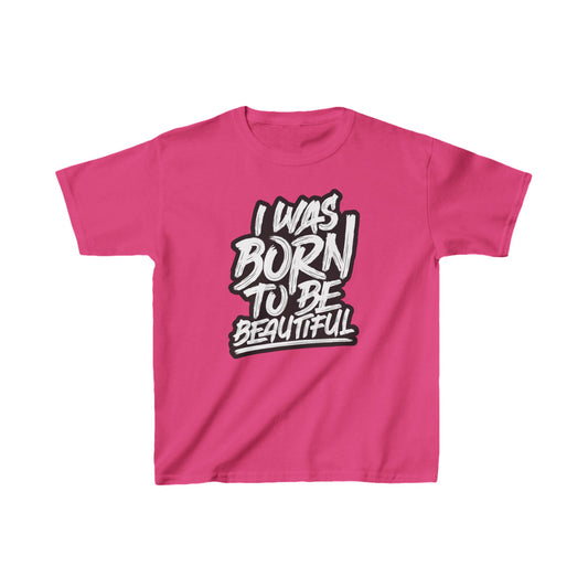 I Was Born To Be Beautiful Kids Heavy Cotton™ Tee