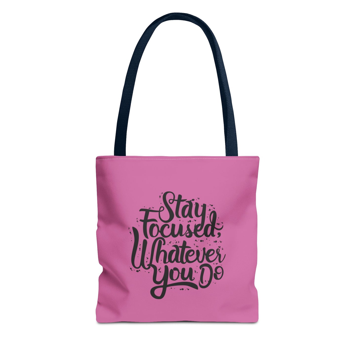Stay Focused Whatever You Do Tote Bag (AOP)