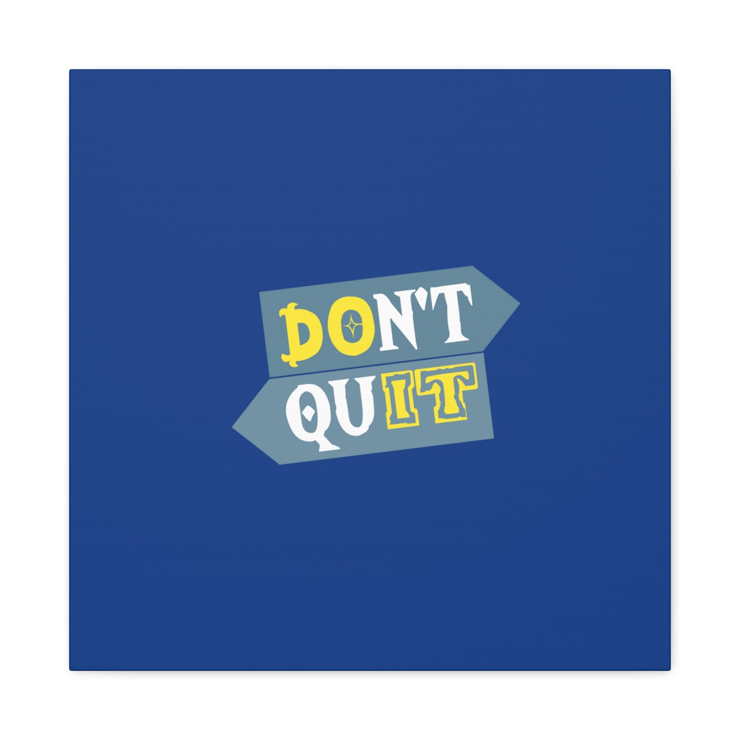 Don't Quit Matte Canvas, Stretched, 1.25"
