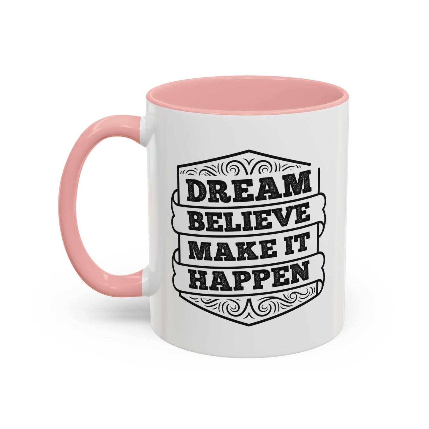 Dream Believe Make It Happen Accent Coffee Mug (11, 15oz)