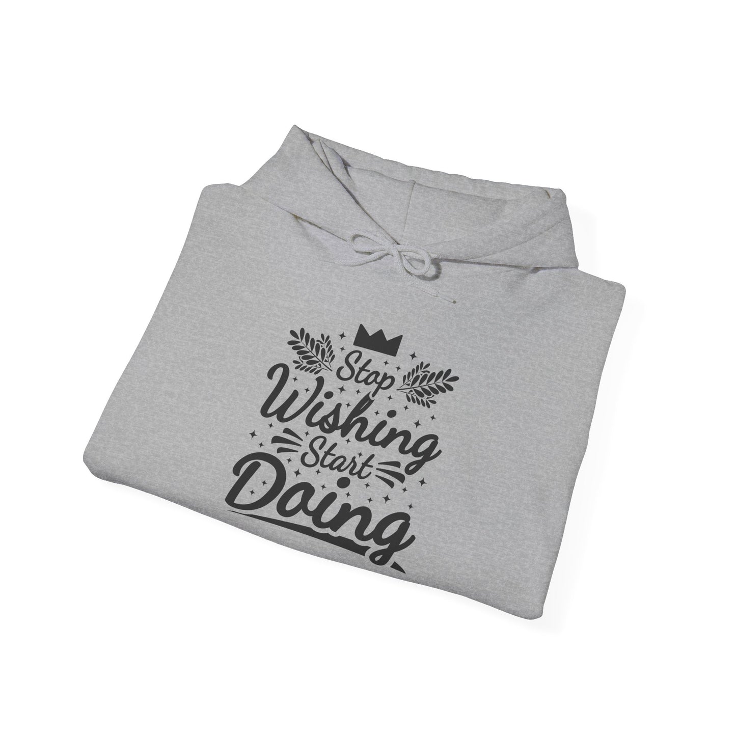 Stop Wishing Start Doing Unisex Heavy Blend™ Hooded Sweatshirt