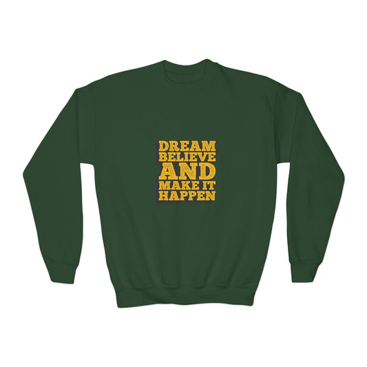 Dream Believe And Make It Happen Youth Crewneck Sweatshirt