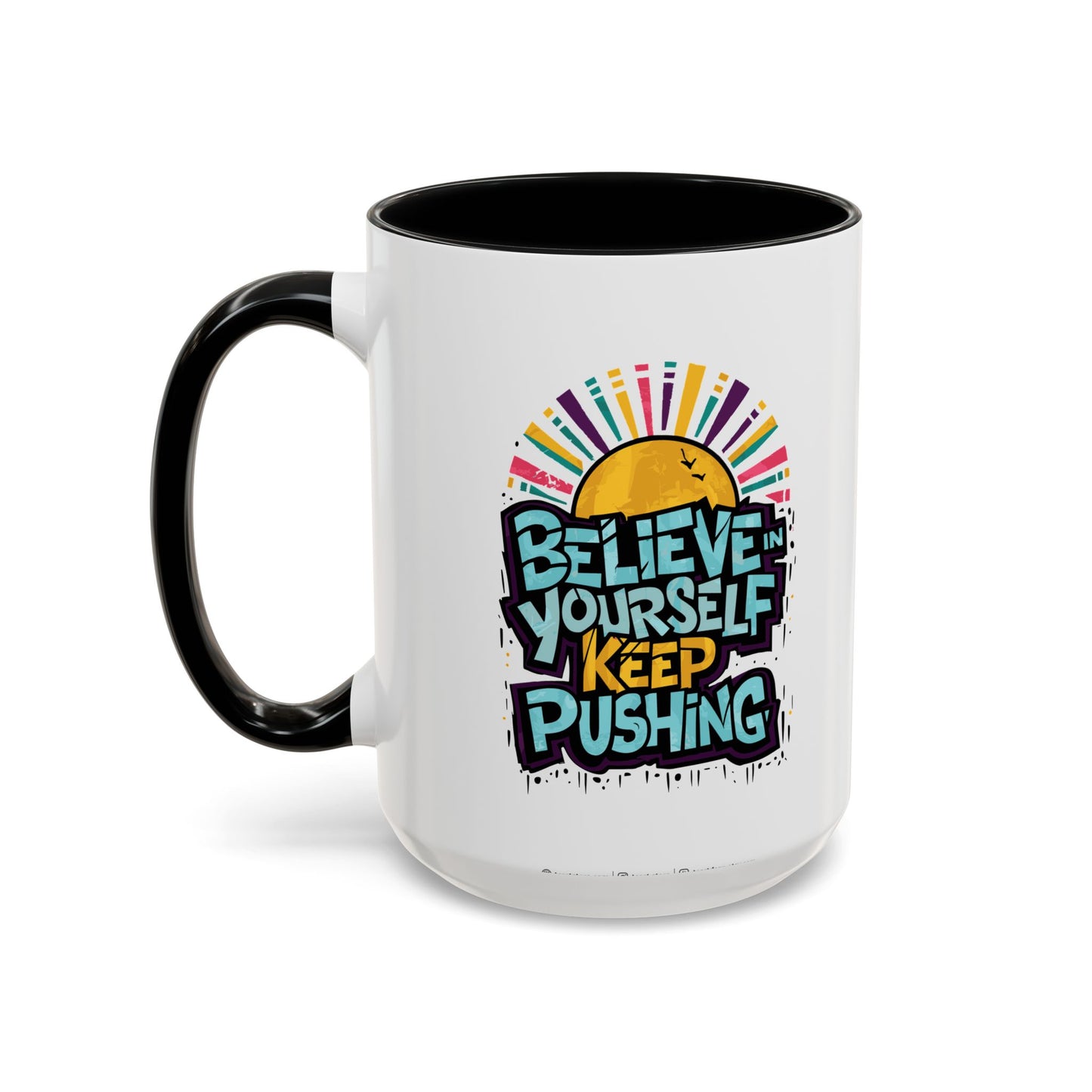 Believe In Yourself Keep Pushing Accent Coffee Mug (11, 15oz)