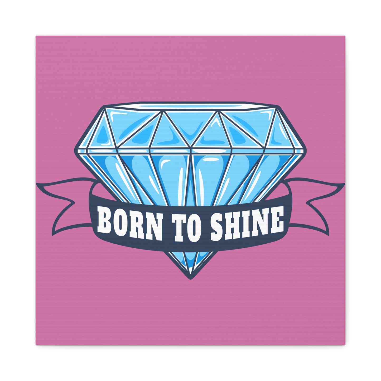 Born To Shine Matte Canvas, Stretched, 1.25"