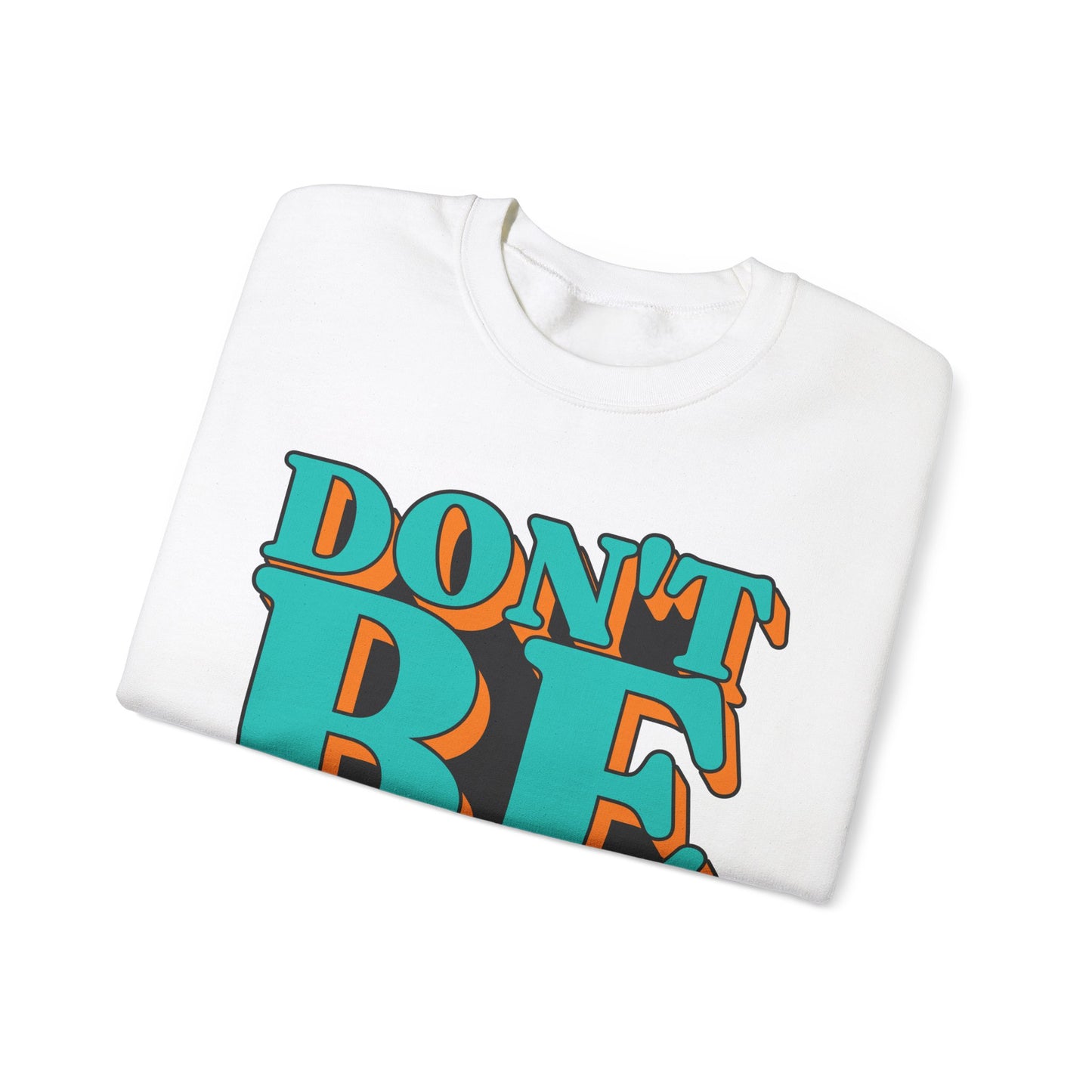 Don't Be Afraid To Be Great Unisex Heavy Blend™ Crewneck Sweatshirt