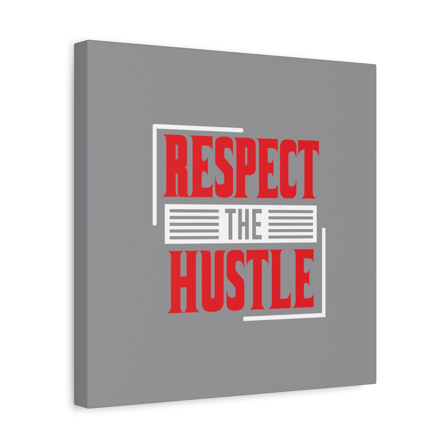 Respect The Hustle Matte Canvas, Stretched, 1.25"