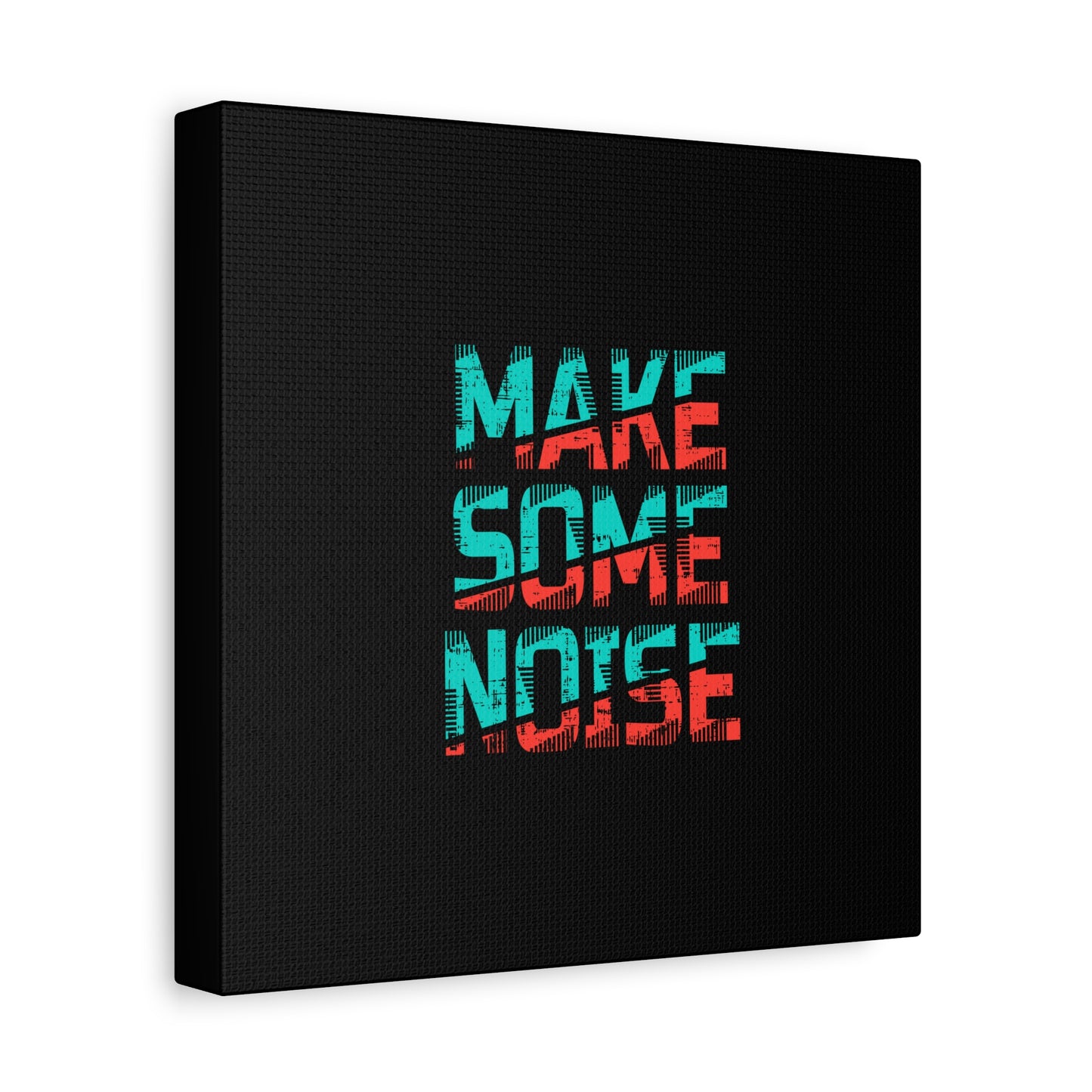 Make Some Noise Matte Canvas, Stretched, 1.25"