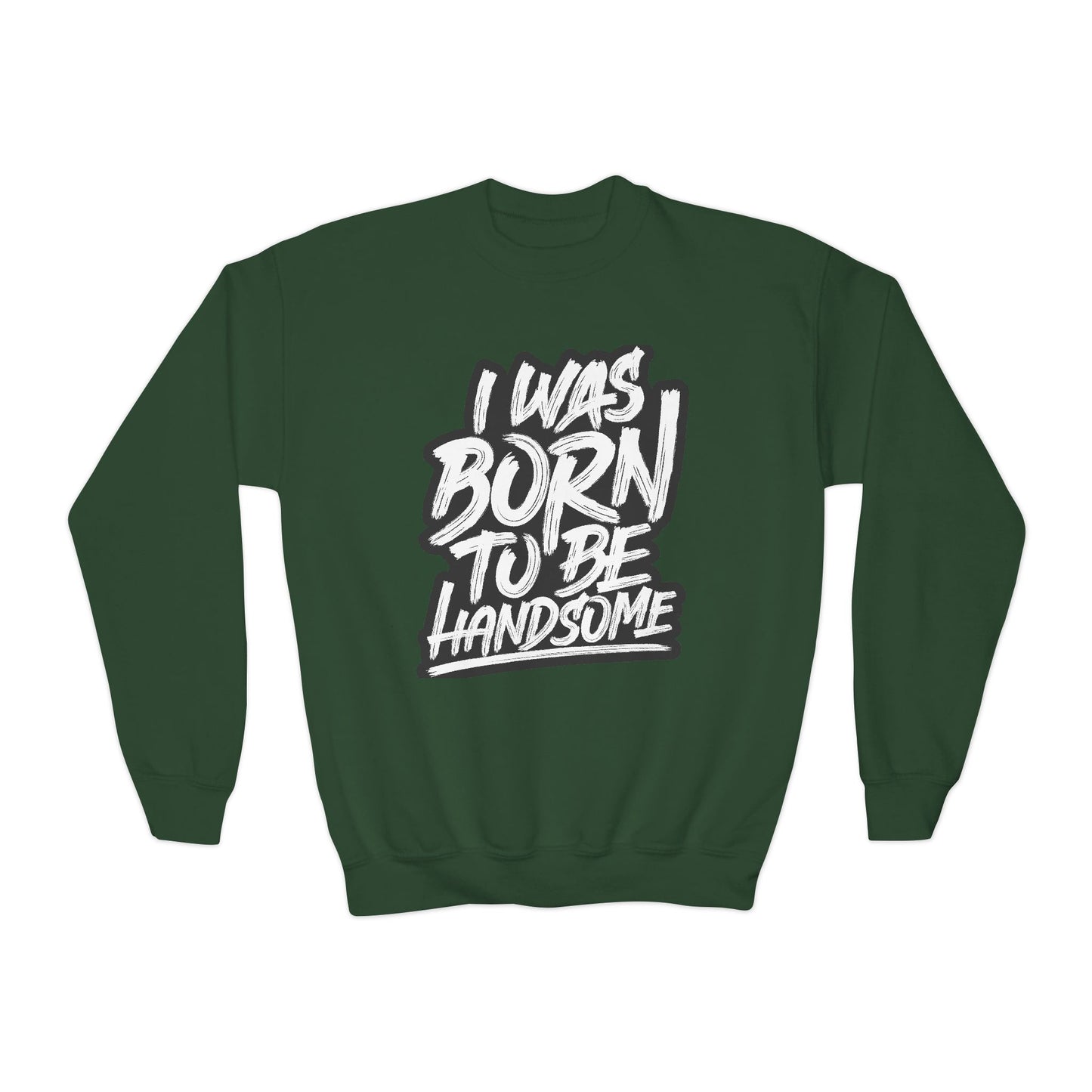 I Was Born To Be Handsome Youth Crewneck Sweatshirt