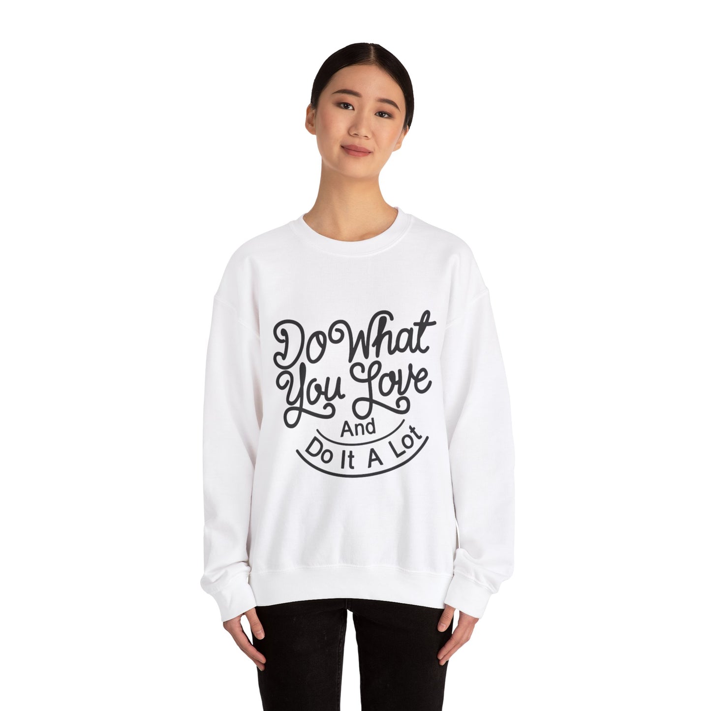 Do What You Love And Do It A Lot Unisex Heavy Blend™ Crewneck Sweatshirt
